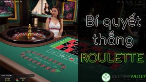 7 bí quyết chơi Roulette ít được cao thủ tiết lộ