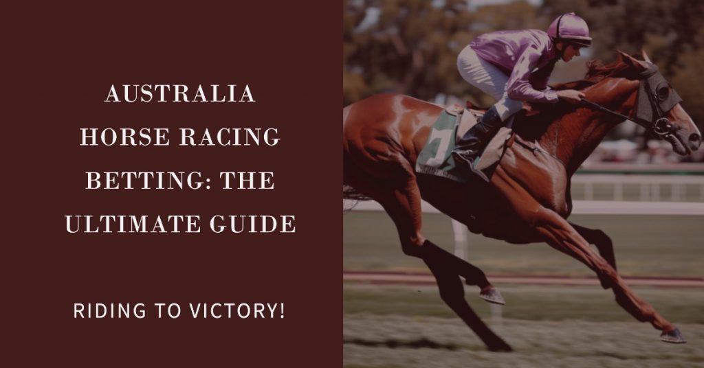 Australia Horse Racing Betting The Ultimate Guide