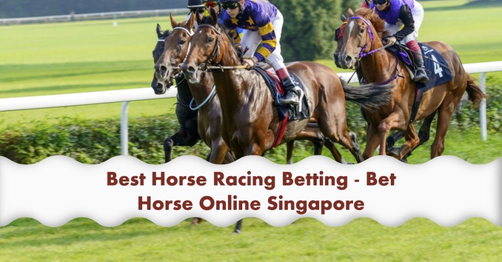 Best Horse Racing Betting - Bet Horse Online Singapore