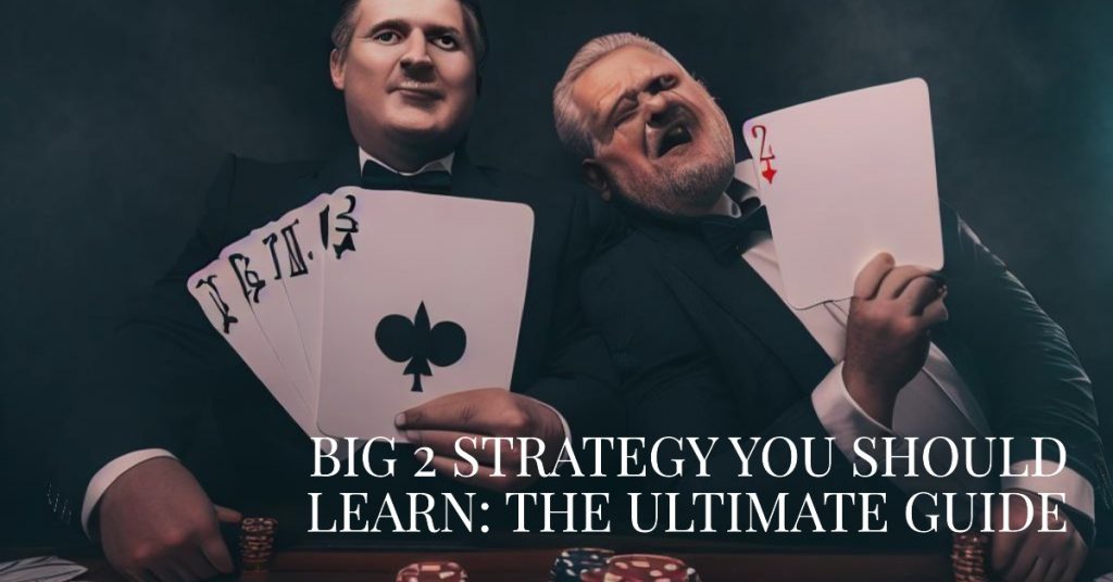 Big 2 Strategy You Should Learn The Ultimate Guide