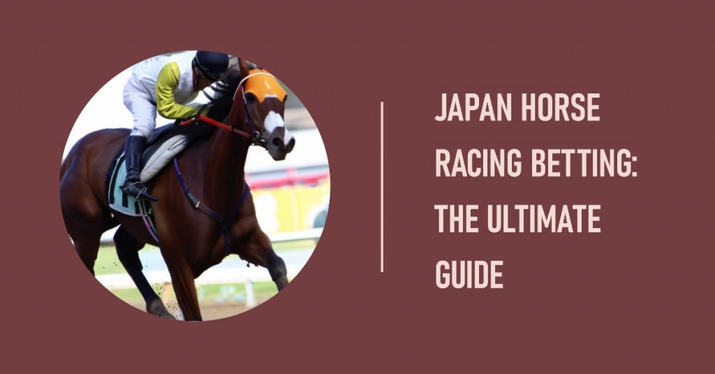 Japan Horse Racing Betting The Ultimate Guide