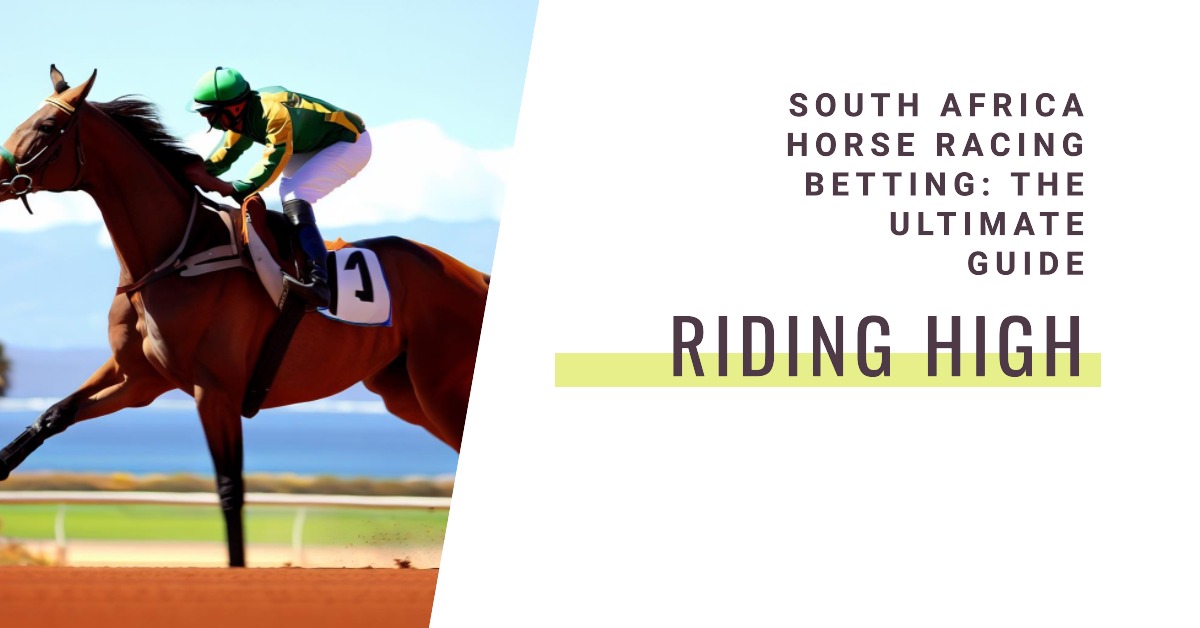 South Africa Horse Racing Betting: The Ultimate Guide [2023]
