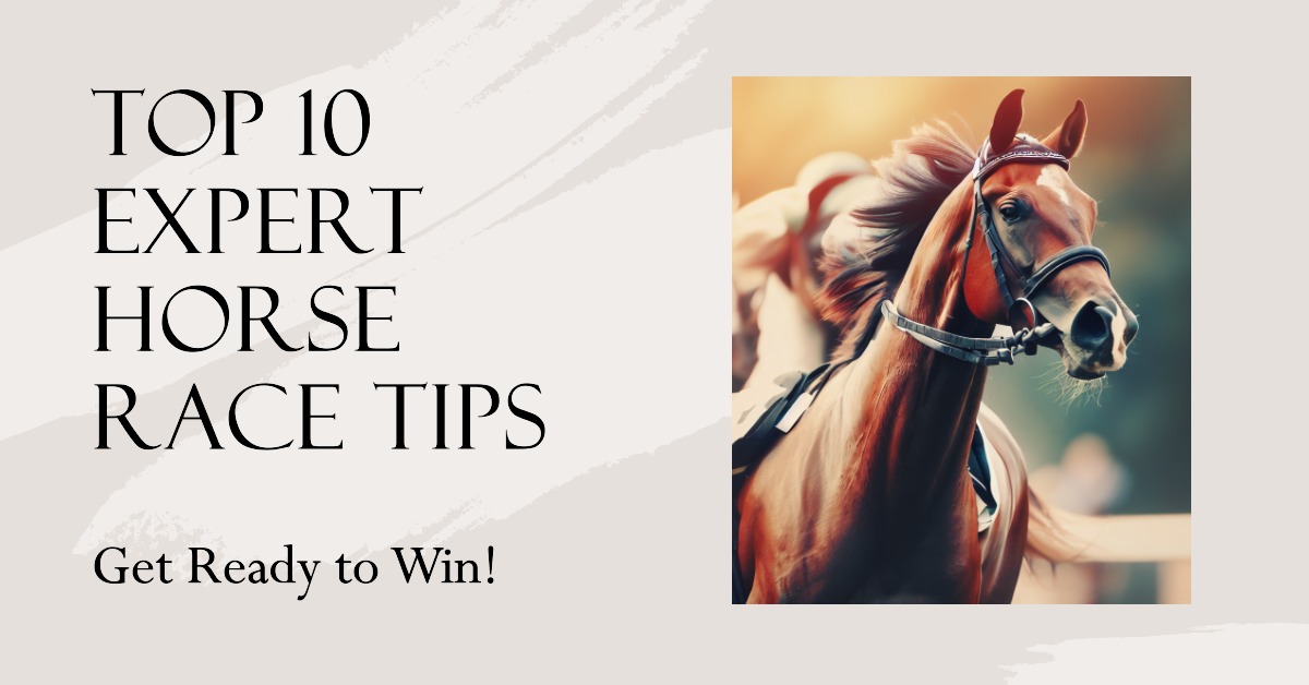 Top 10 Expert Horse Race Tips for Seasoned Bettors [2023]